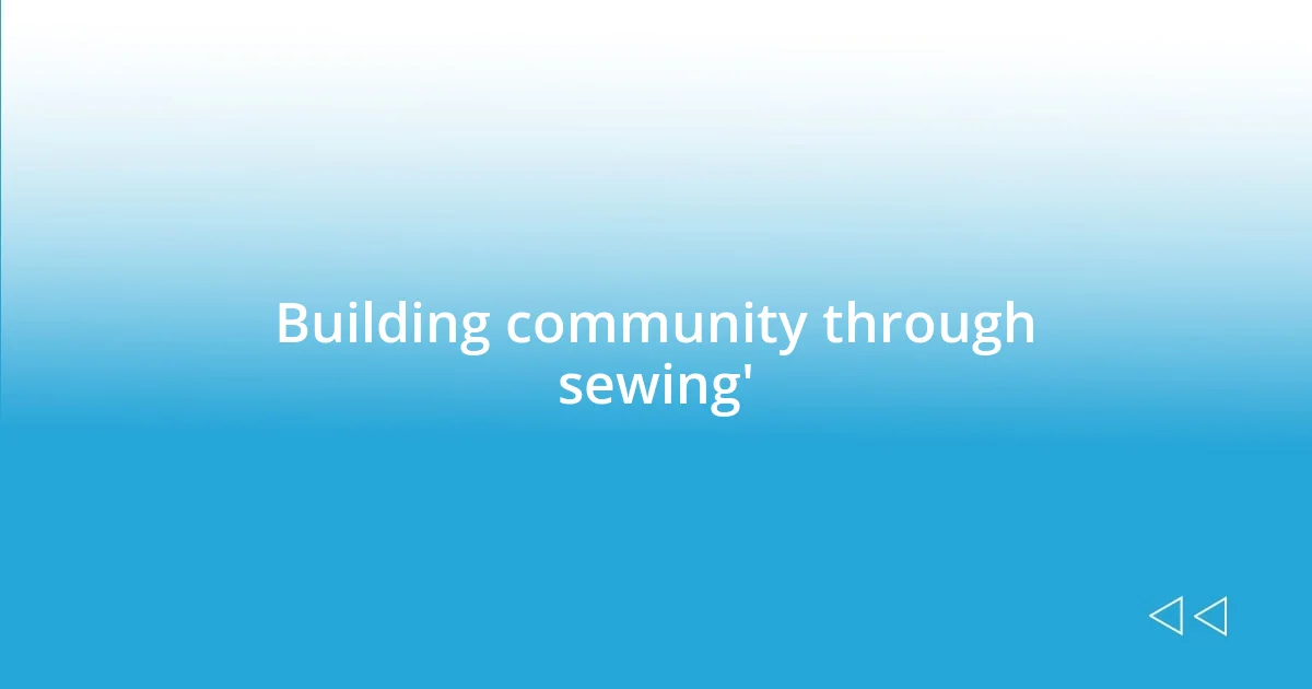 Building community through sewing