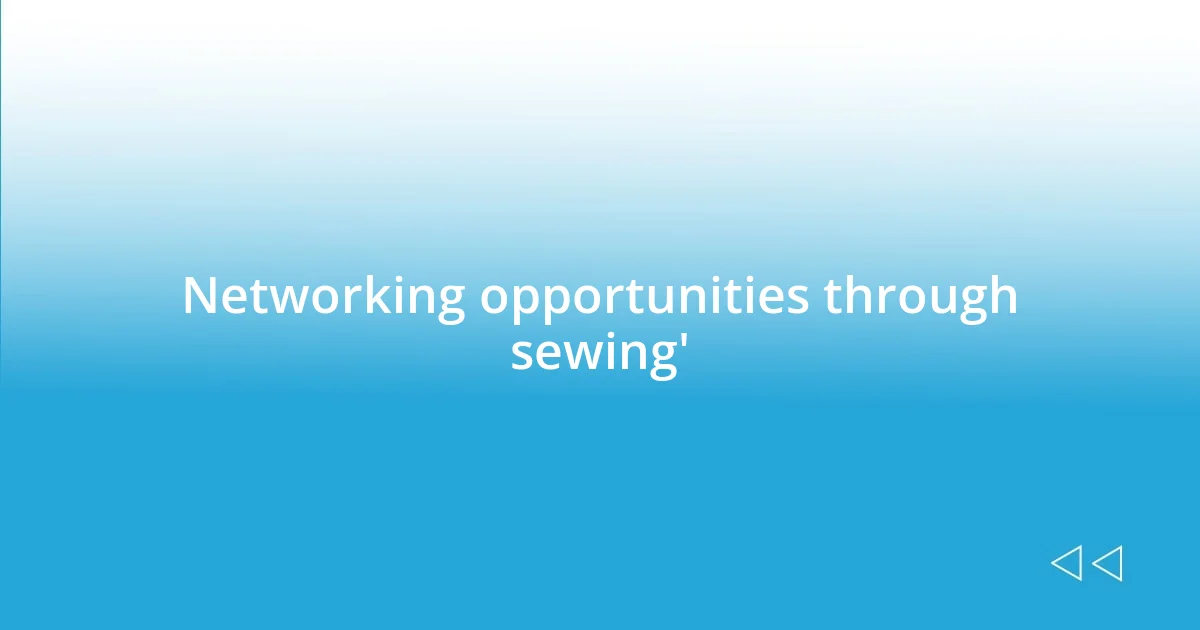 Networking opportunities through sewing