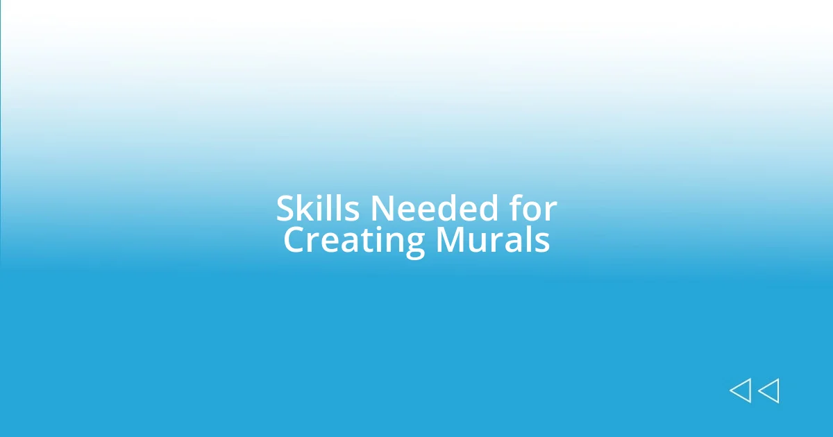 Skills Needed for Creating Murals