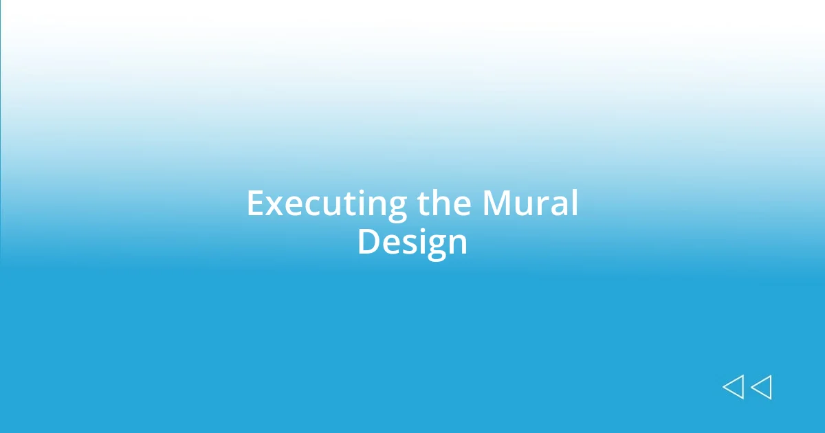 Executing the Mural Design