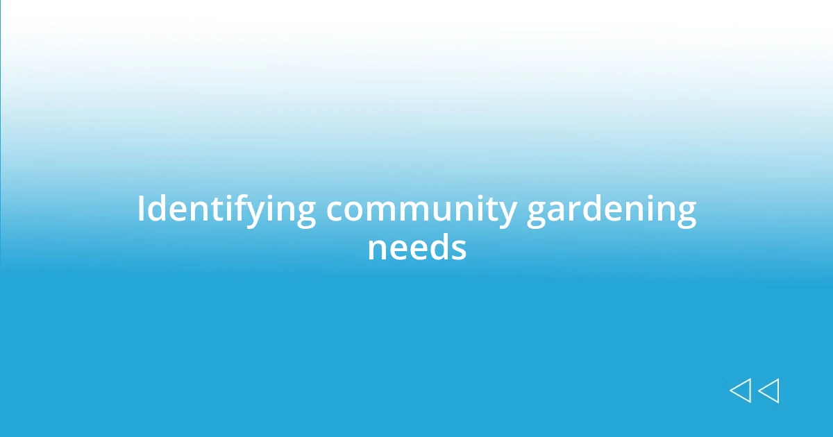 Identifying community gardening needs