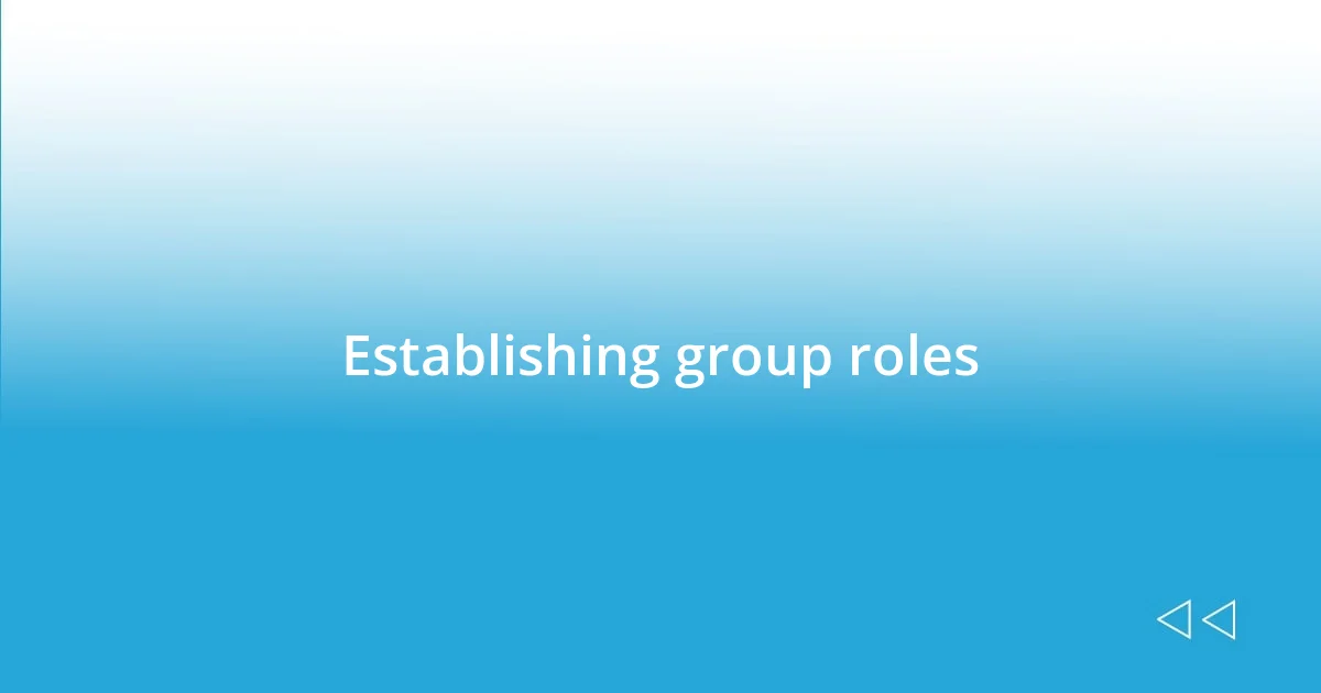 Establishing group roles