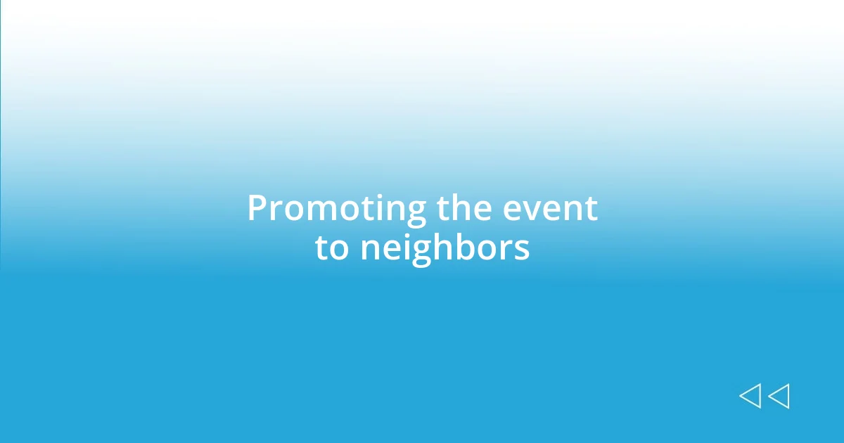 Promoting the event to neighbors