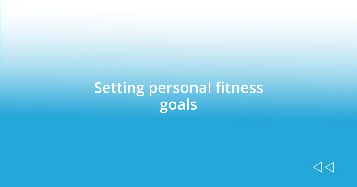 Setting personal fitness goals