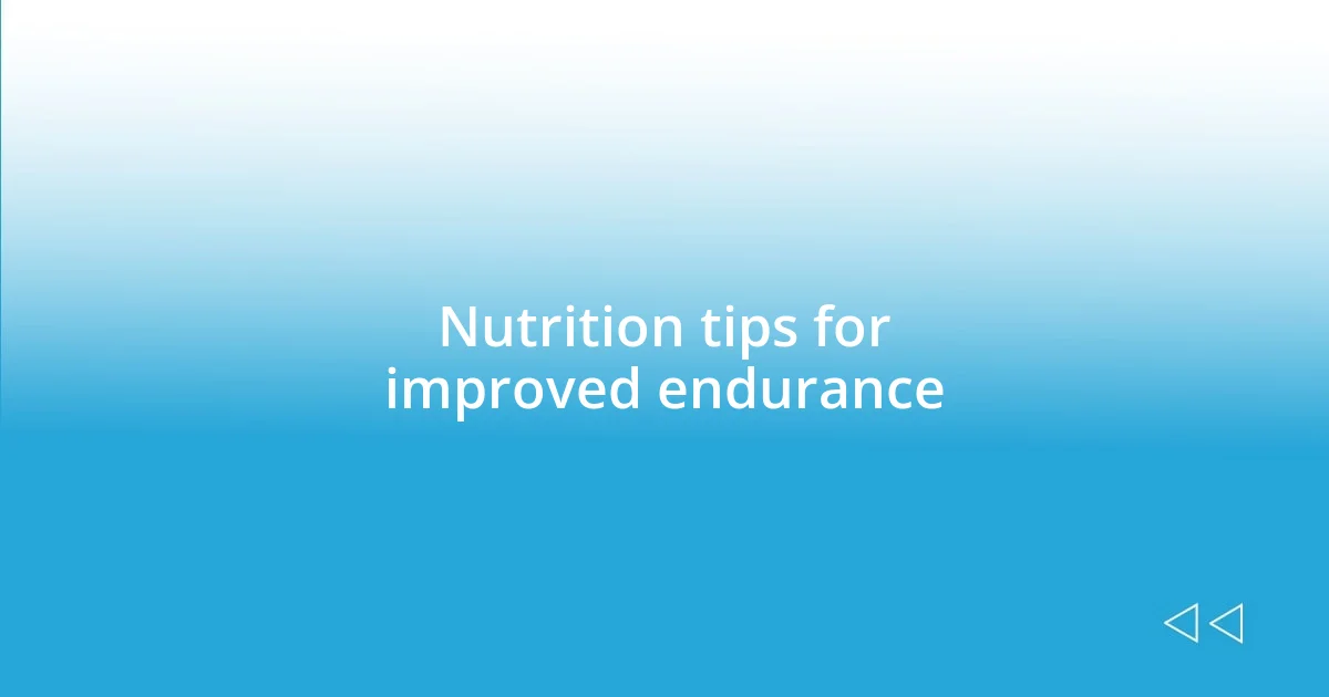 Nutrition tips for improved endurance