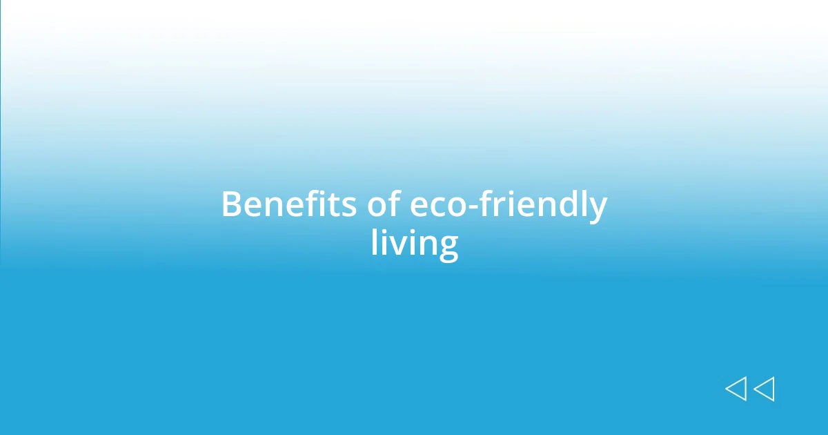 Benefits of eco-friendly living