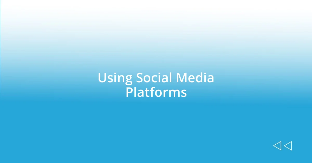 Using Social Media Platforms