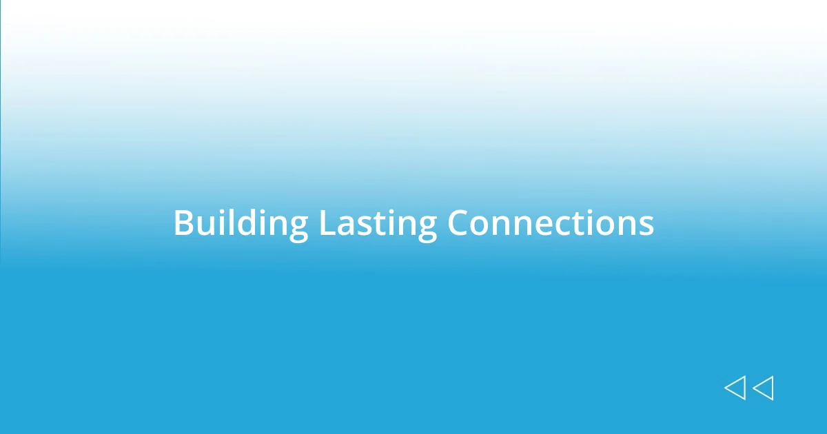 Building Lasting Connections