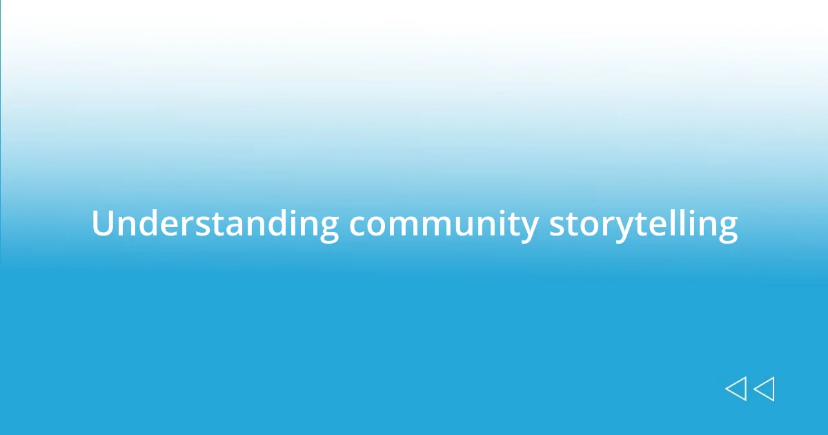 Understanding community storytelling