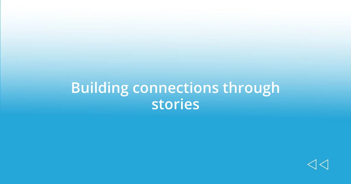 Building connections through stories