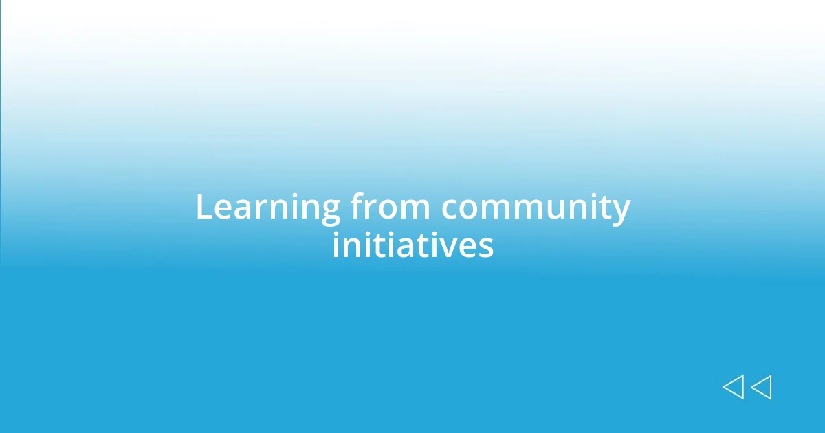 Learning from community initiatives