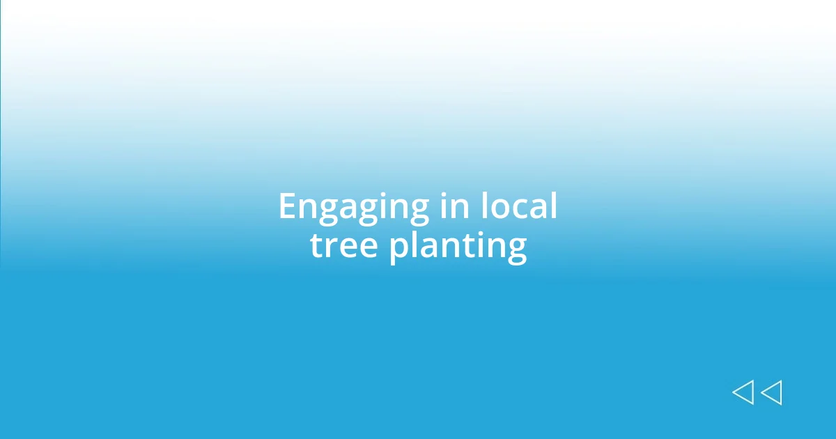 Engaging in local tree planting