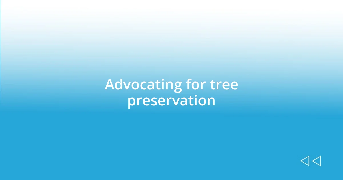 Advocating for tree preservation