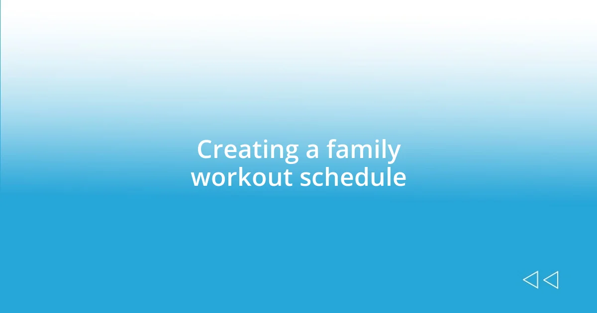 Creating a family workout schedule