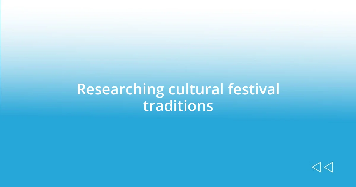 Researching cultural festival traditions