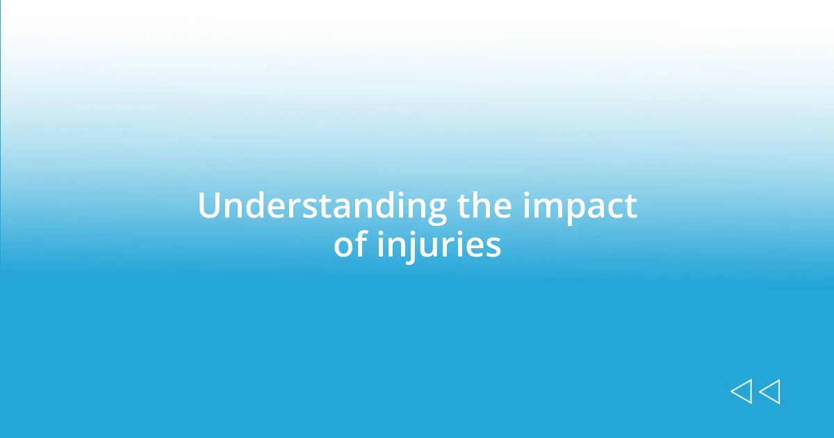 Understanding the impact of injuries