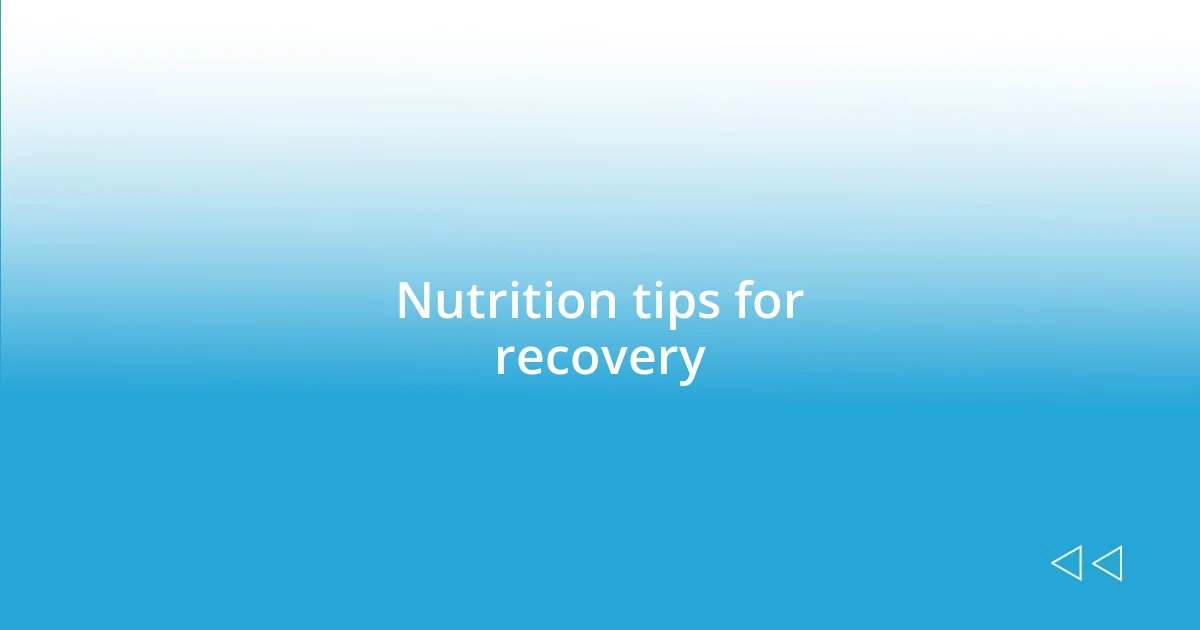 Nutrition tips for recovery