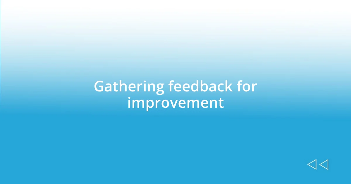 Gathering feedback for improvement