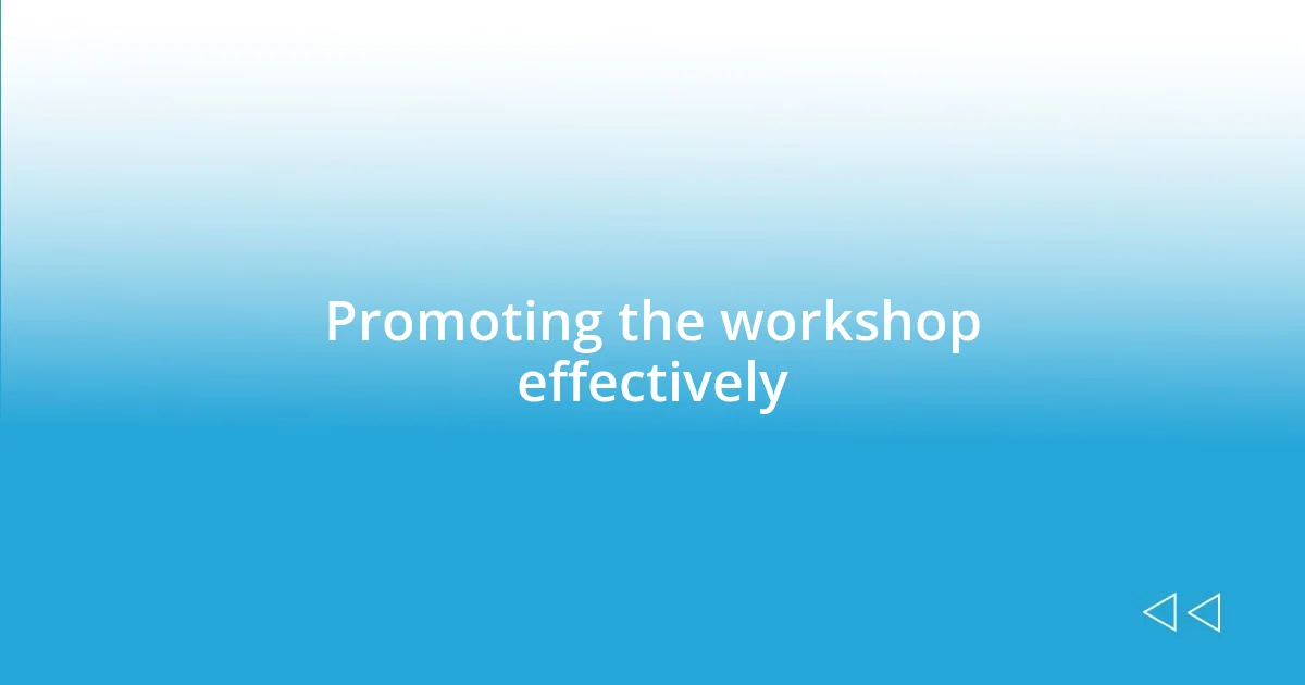 Promoting the workshop effectively