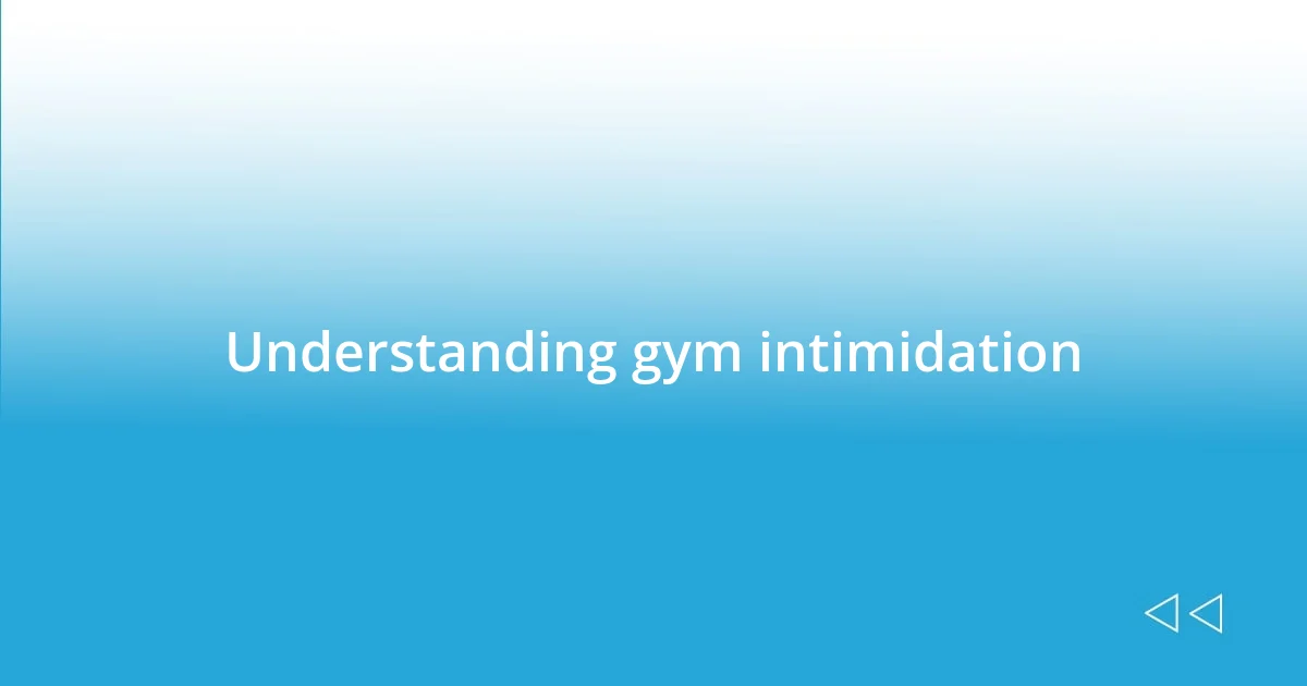 Understanding gym intimidation