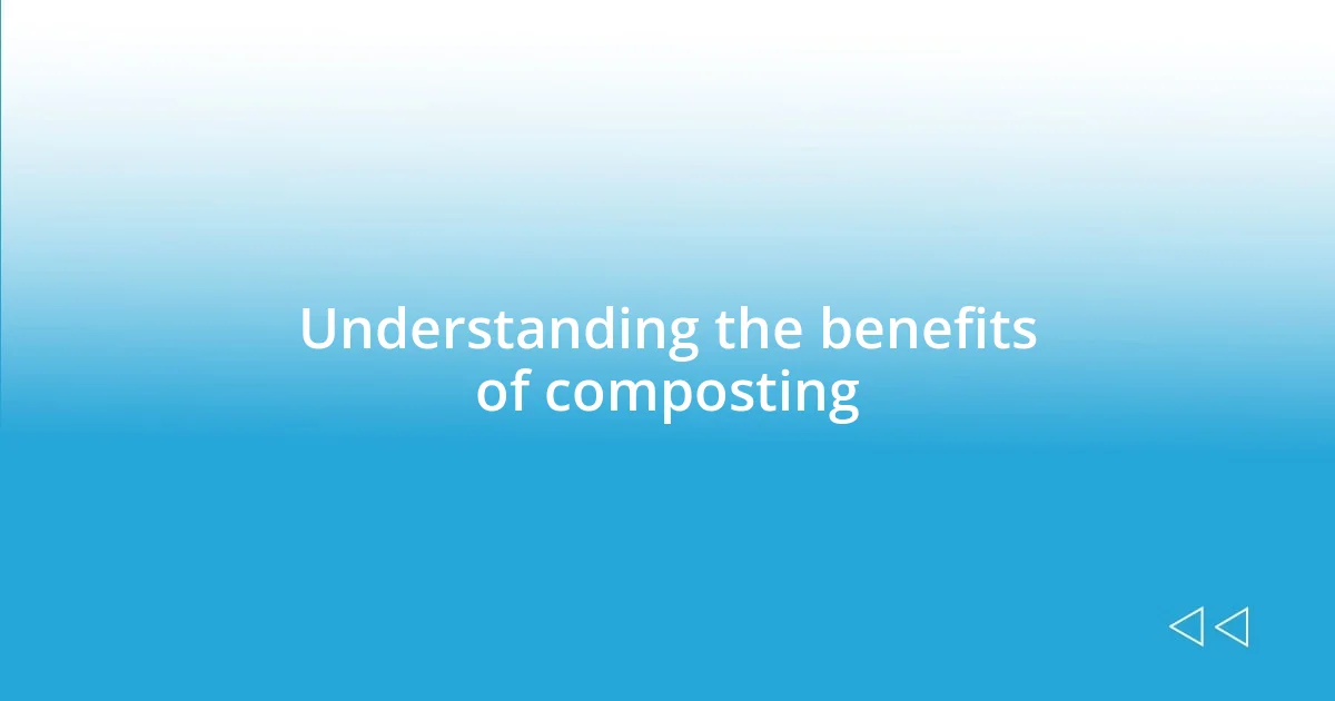 Understanding the benefits of composting