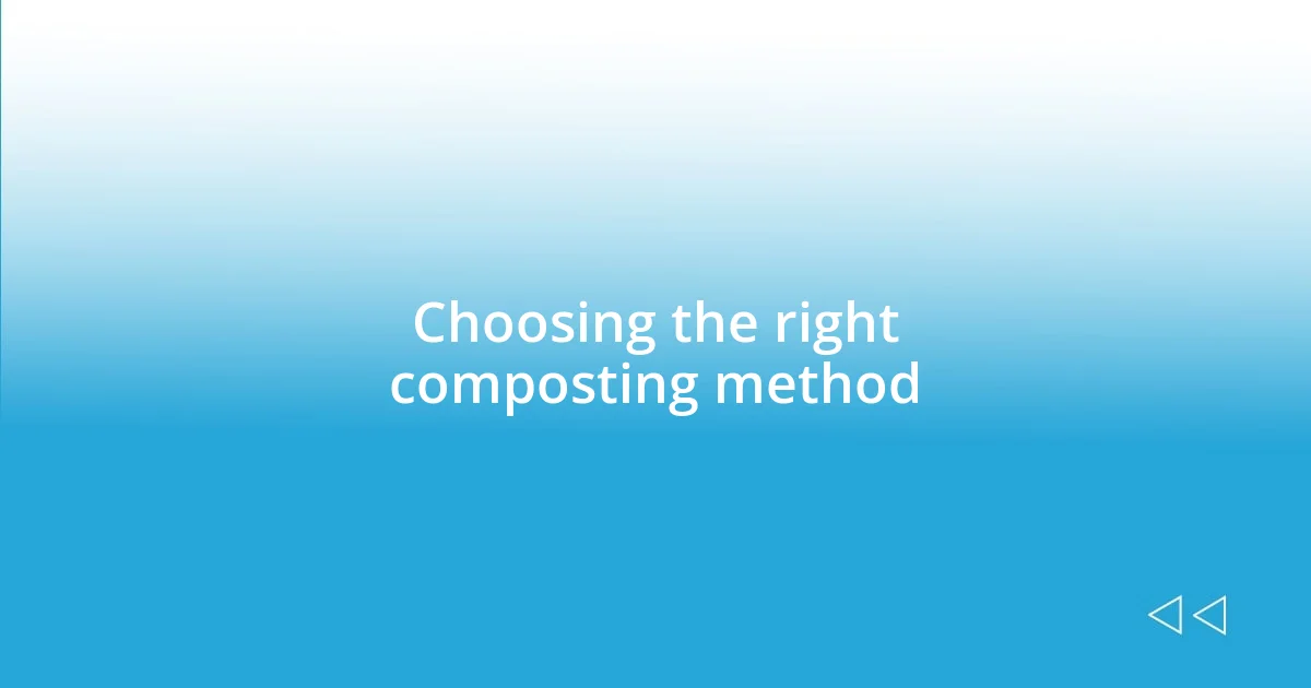 Choosing the right composting method