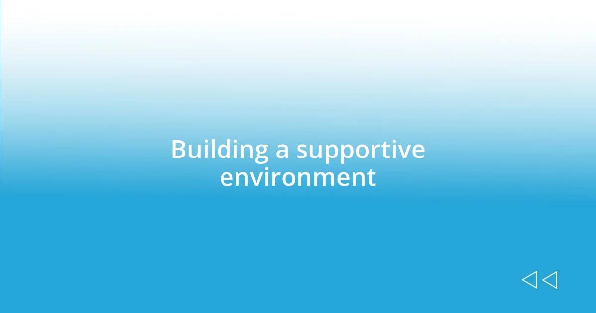 Building a supportive environment