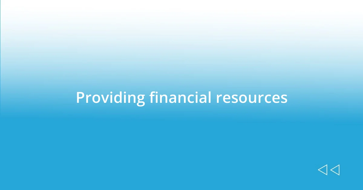 Providing financial resources