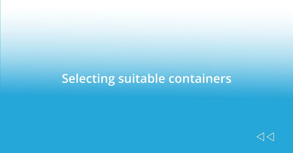 Selecting suitable containers