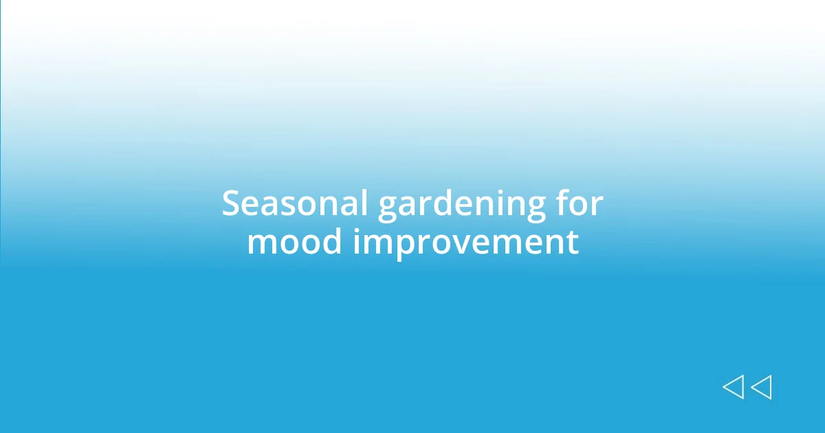 Seasonal gardening for mood improvement