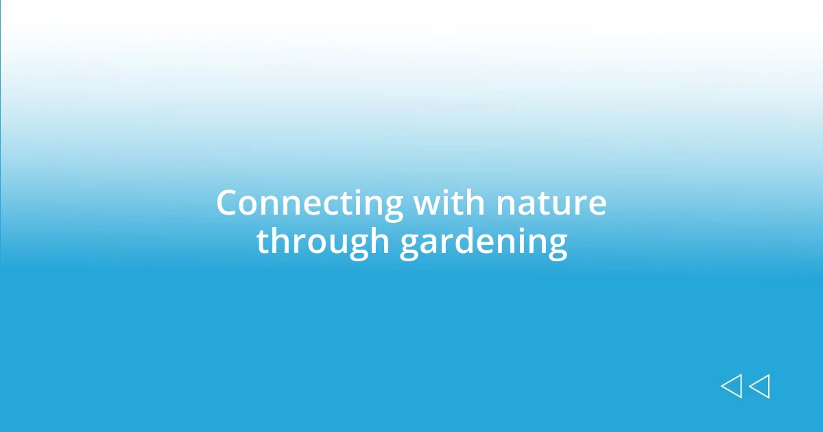 Connecting with nature through gardening