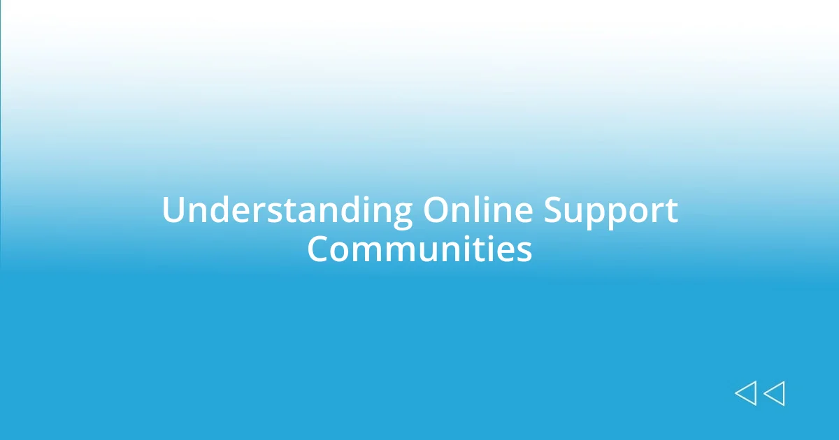 Understanding Online Support Communities