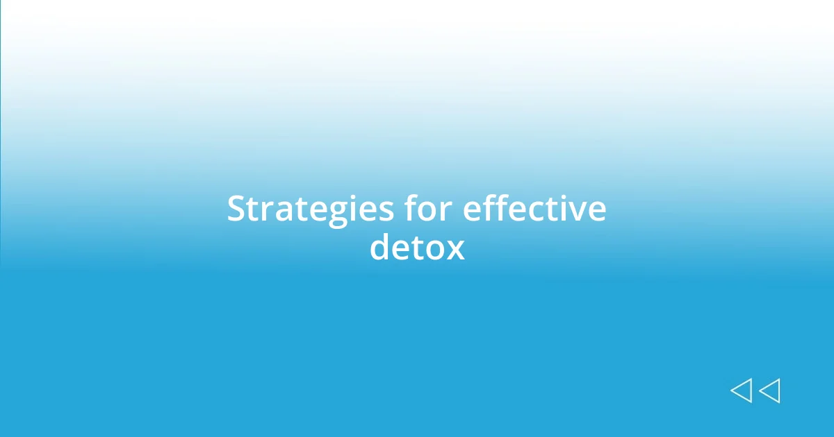 Strategies for effective detox