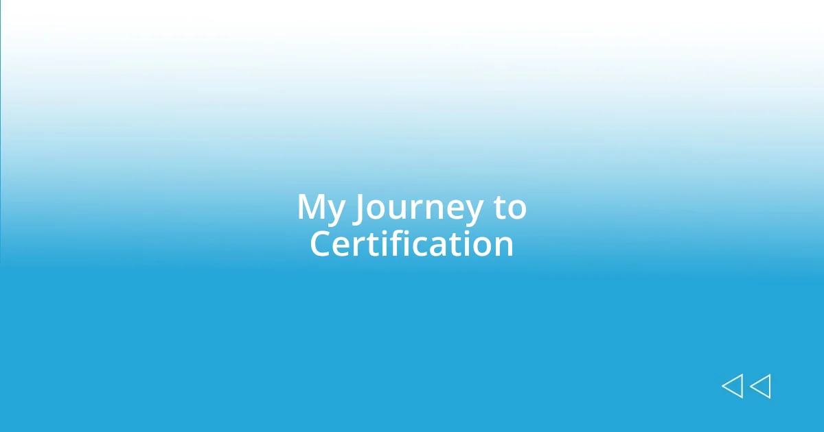 My Journey to Certification