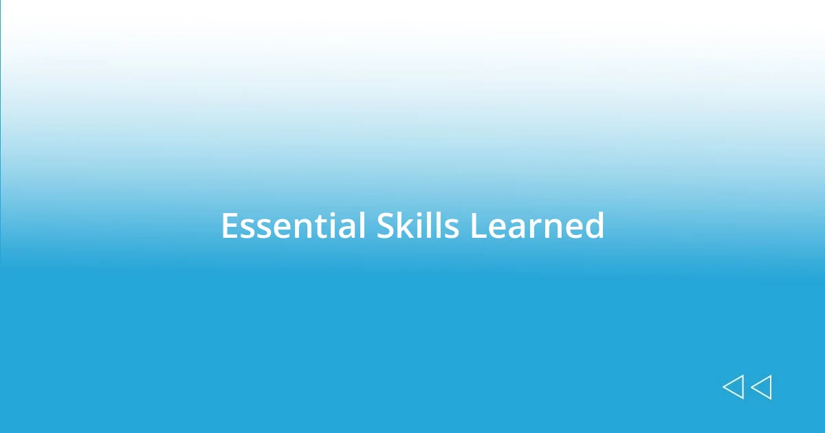 Essential Skills Learned