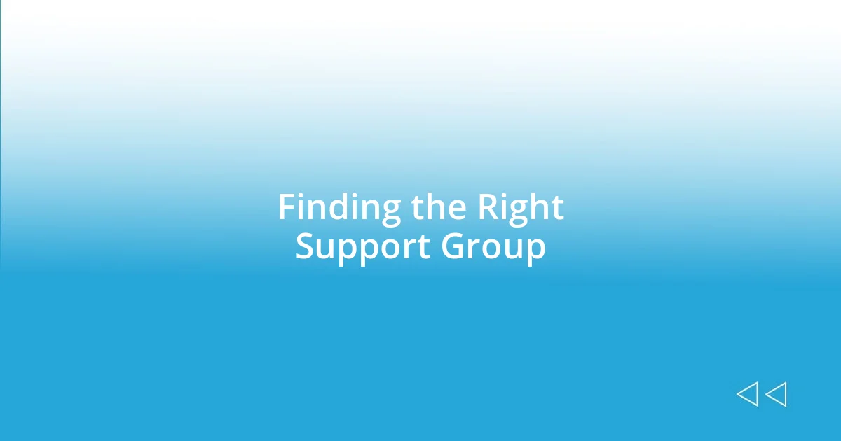 Finding the Right Support Group