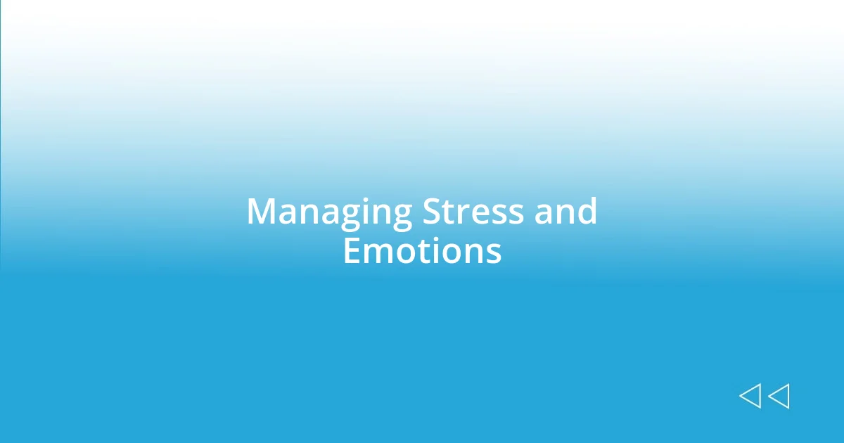 Managing Stress and Emotions