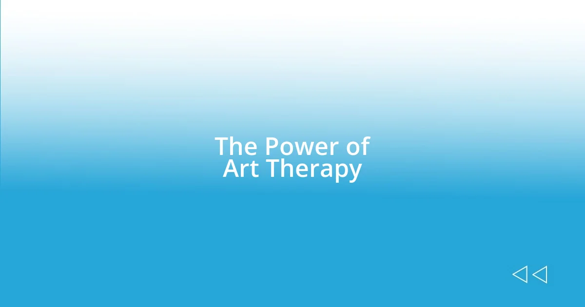 The Power of Art Therapy