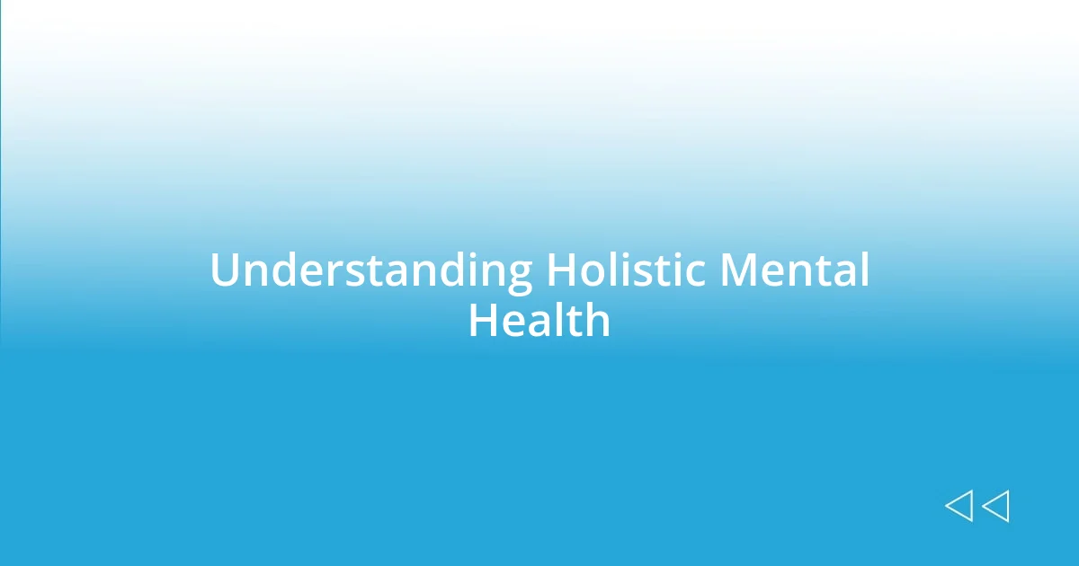 Understanding Holistic Mental Health