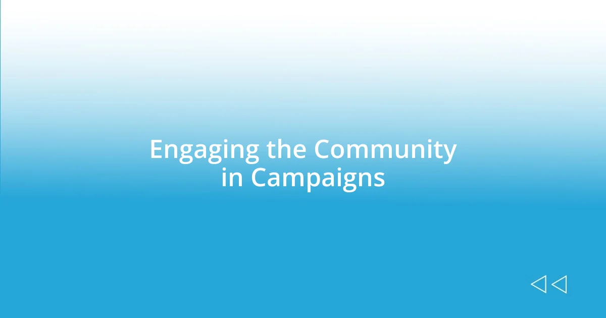 Engaging the Community in Campaigns