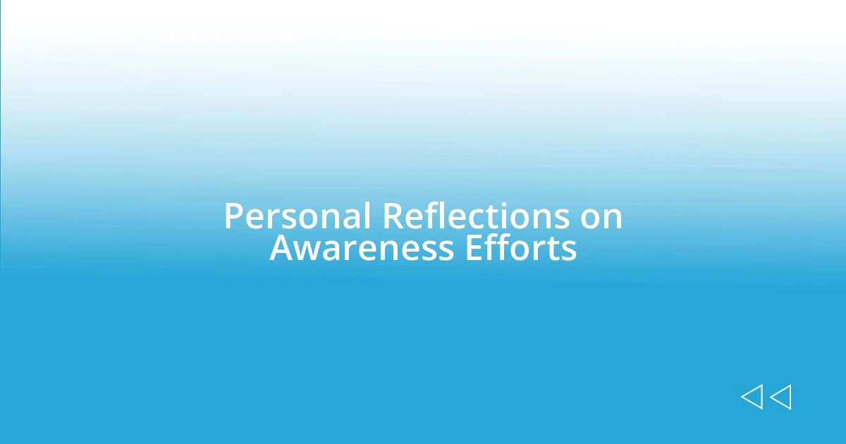 Personal Reflections on Awareness Efforts