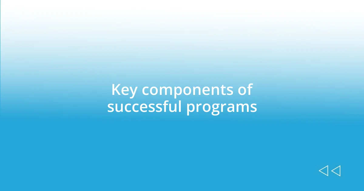 Key components of successful programs