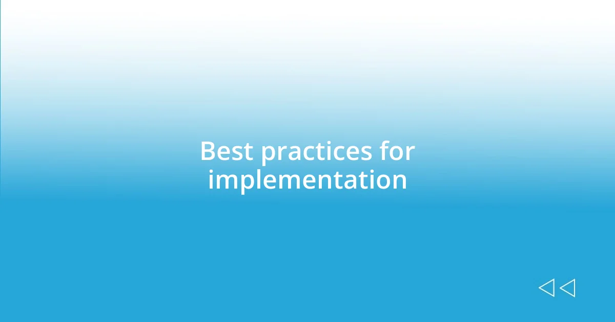 Best practices for implementation