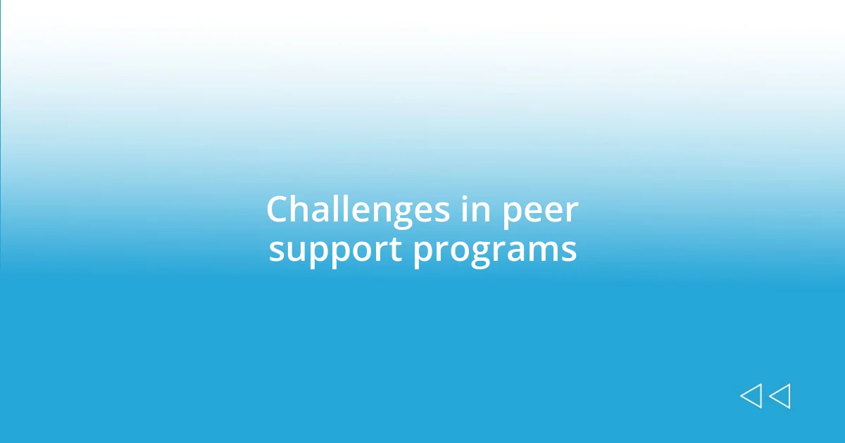 Challenges in peer support programs