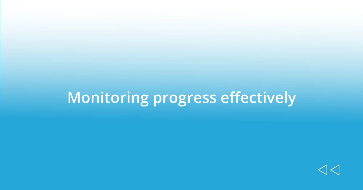 Monitoring progress effectively