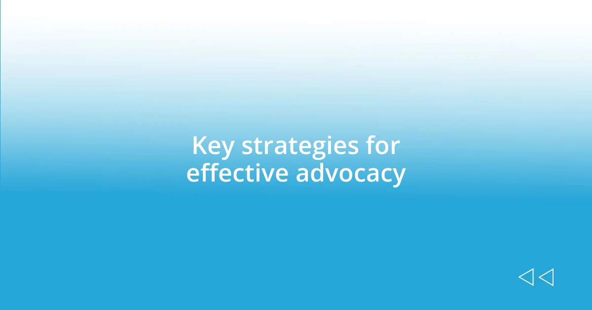 Key strategies for effective advocacy