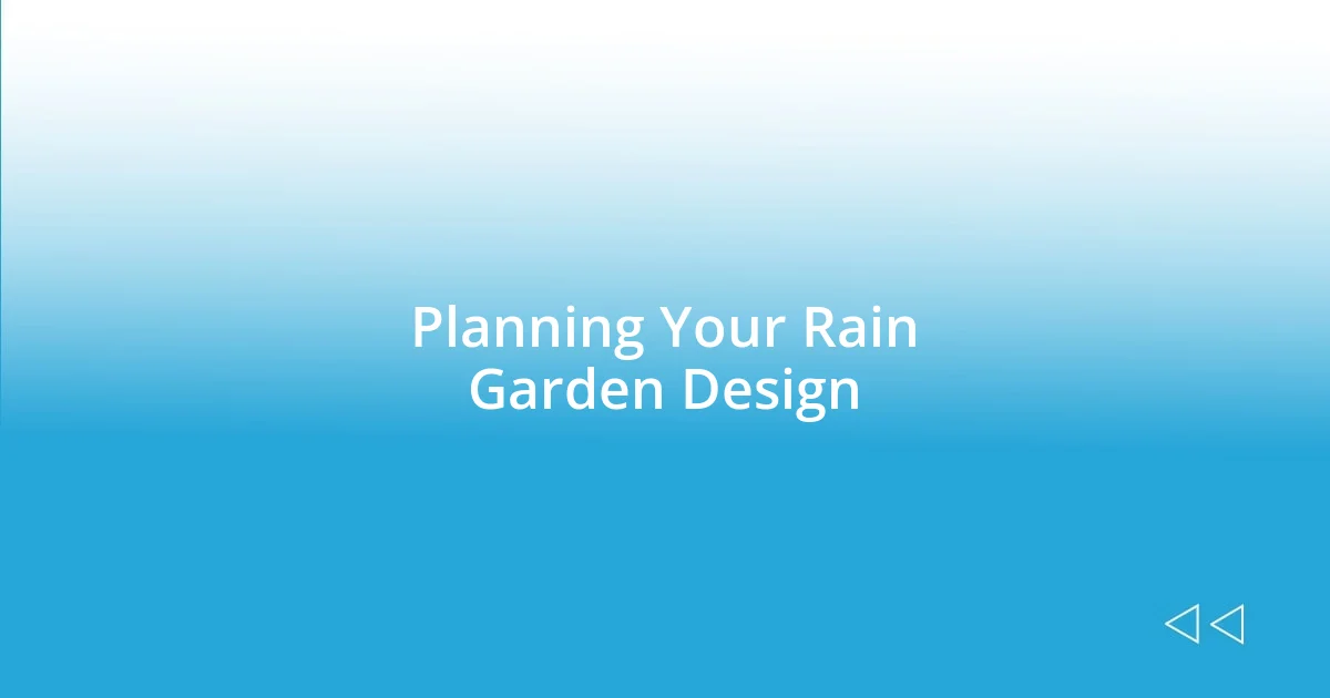 Planning Your Rain Garden Design