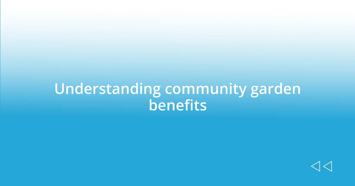 Understanding community garden benefits