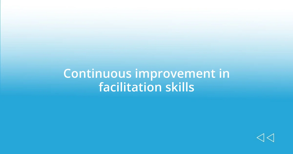 Continuous improvement in facilitation skills