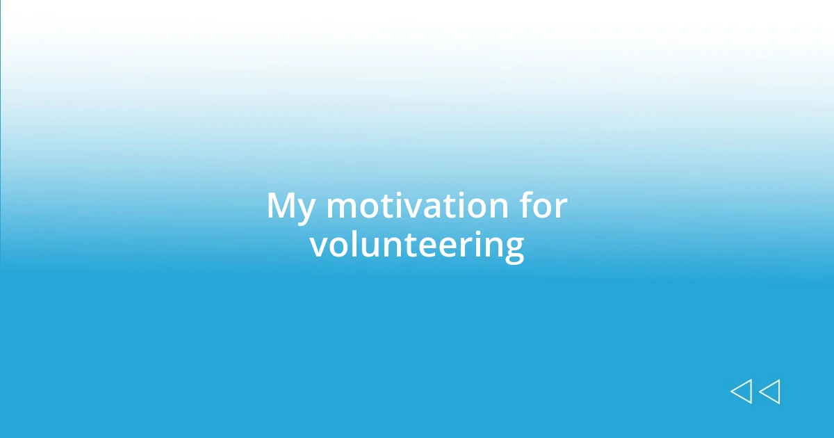 My motivation for volunteering